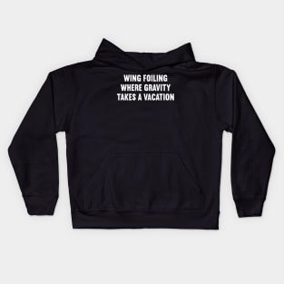 Wing Foiling Where Gravity Takes a Vacation Kids Hoodie